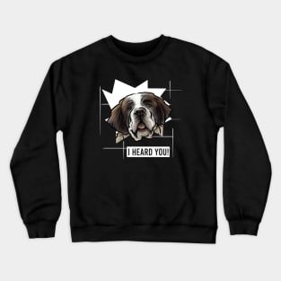 Funny St Bernard I Heard You Crewneck Sweatshirt